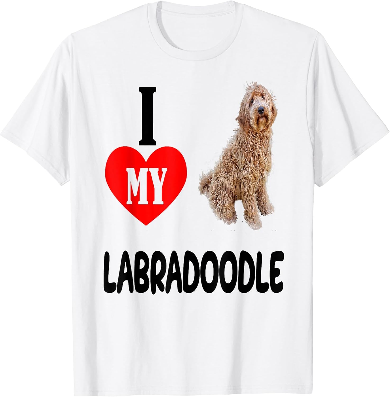 I LOVE MY LABRADOODLE DOODLE Dog Animal Pet Lover Apparel Men Women Kids T-Shirt
