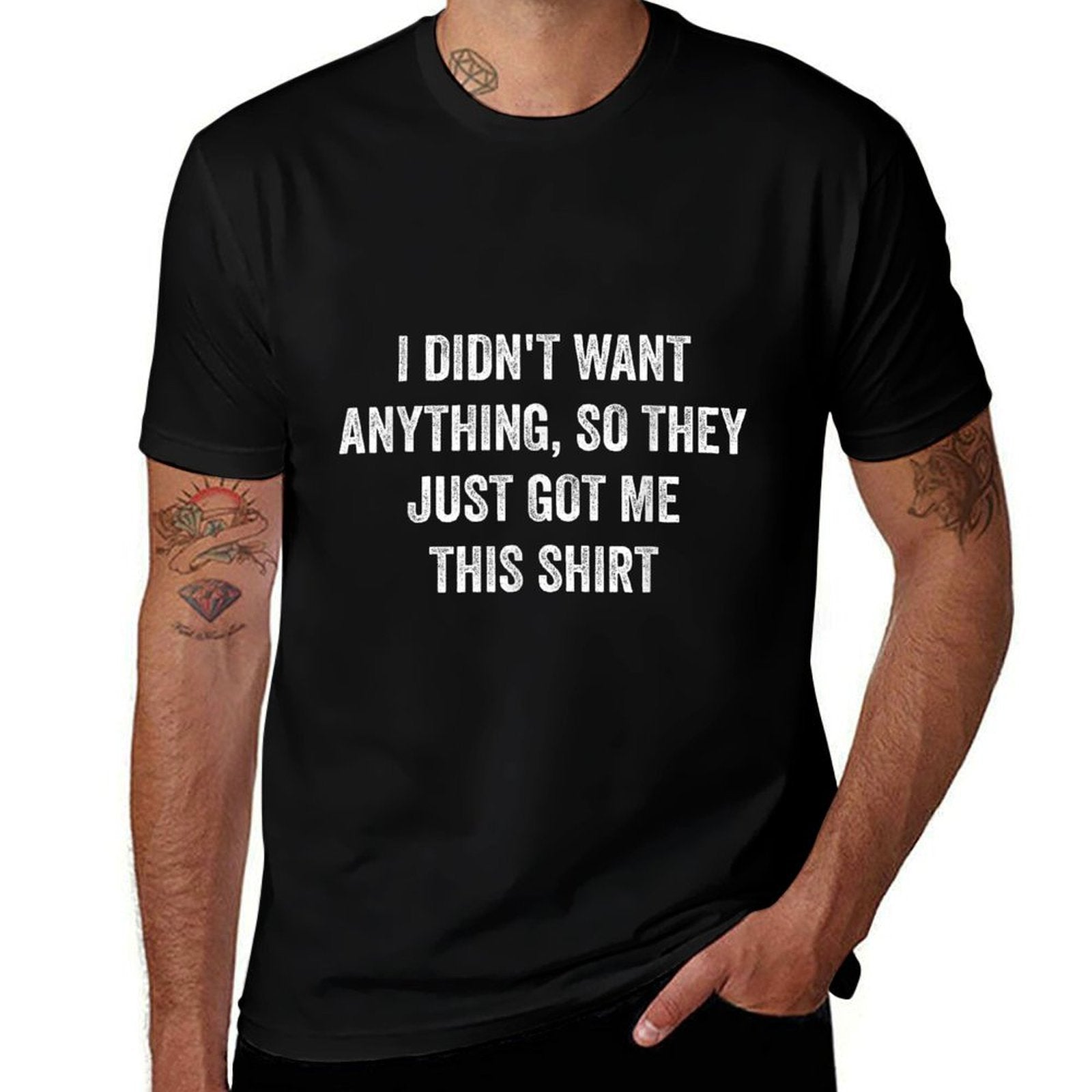 Only Laughs Apparel Funny Gifts For Men Who Want Nothing  Tagless Design T-Shirt
